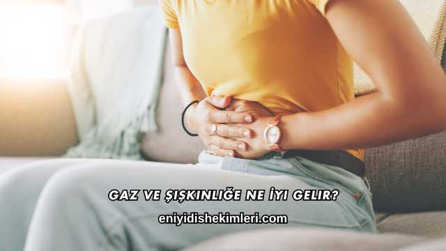 Gaz ve Şişkinliğe Ne İyi Gelir?