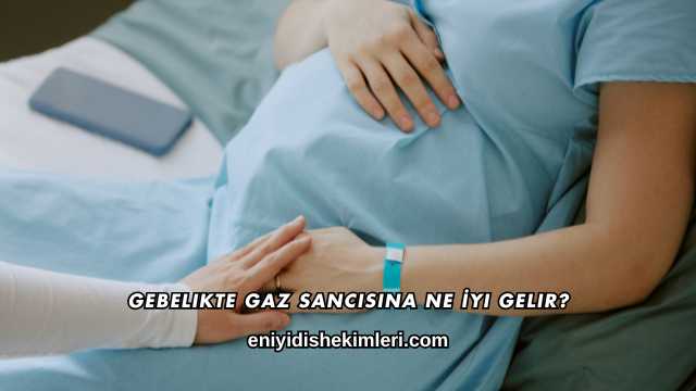 Gebelikte Gaz Sancısına Ne İyi Gelir?