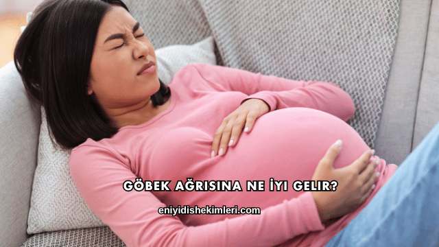 Göbek Ağrısına Ne İyi Gelir?