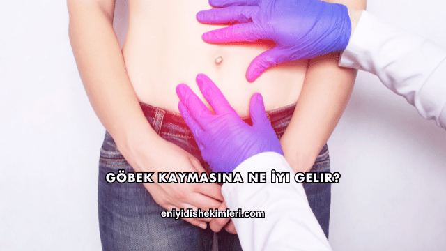 Göbek Kaymasına Ne İyi Gelir?