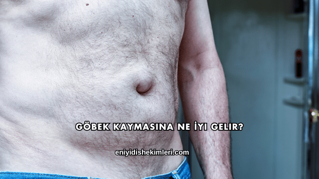 Göbek Kaymasına Ne İyi Gelir?