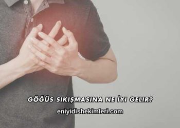Göğüs Sıkışmasına Ne İyi Gelir?
