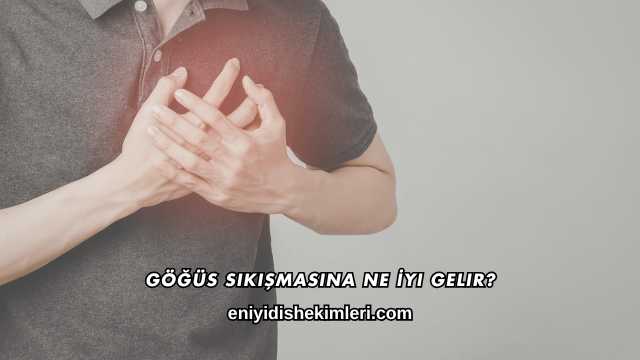 Göğüs Sıkışmasına Ne İyi Gelir?