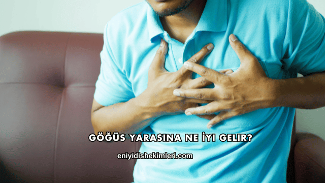 Göğüs Yarasına Ne İyi Gelir?