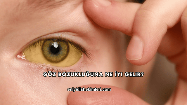 Göz Bozukluğuna Ne İyi Gelir?