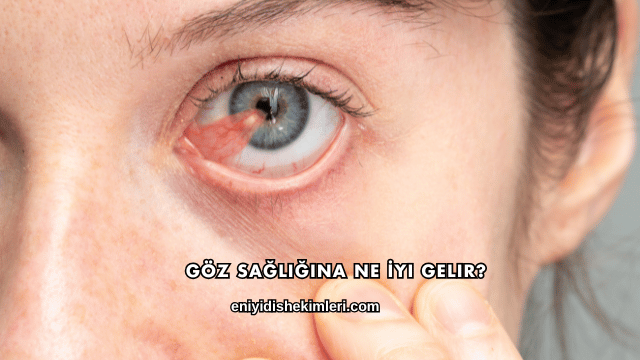 Göz Sağlığına Ne İyi Gelir?