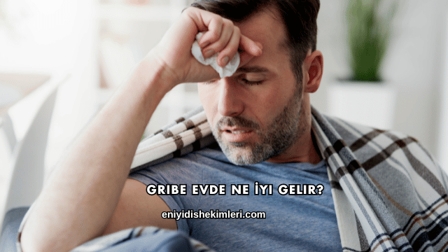 Gribe Evde Ne İyi Gelir?