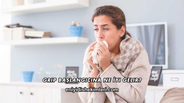 Grip Başlangıcına Ne İyi Gelir?