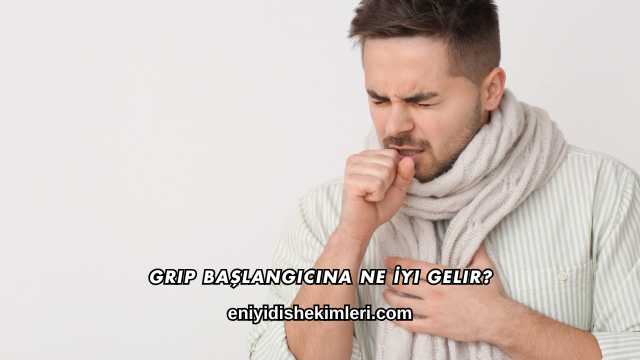 Grip Başlangıcına Ne İyi Gelir?
