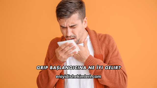 Grip Başlangıcına Ne İyi Gelir?