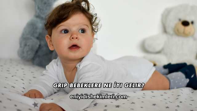 Grip Bebeklere Ne İyi Gelir?