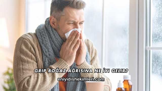 Grip Boğaz Ağrısına Ne İyi Gelir?