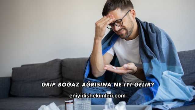 Grip Boğaz Ağrısına Ne İyi Gelir?