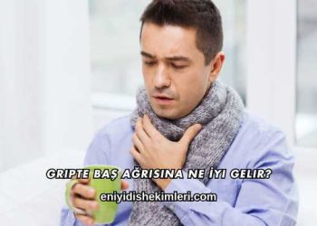 Gripte Baş Ağrısına Ne İyi Gelir?