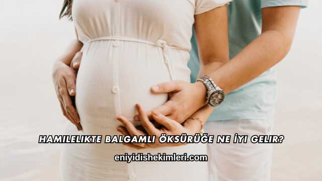 Hamilelikte Balgamlı Öksürüğe Ne İyi Gelir?