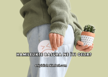 Hamilelikte Basura Ne İyi Gelir?