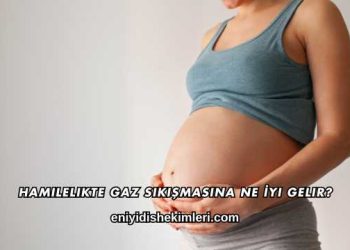 Hamilelikte Gaz Sıkışmasına Ne İyi Gelir?
