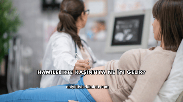 Hamilelikte Kaşıntıya Ne İyi Gelir?