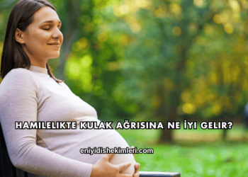 Hamilelikte Kulak Ağrısına Ne İyi Gelir?