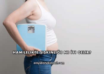 Hamilelikte Şişkinliğe Ne İyi Gelir?