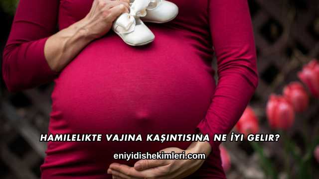 Hamilelikte Vajina Kaşıntısına Ne İyi Gelir?
