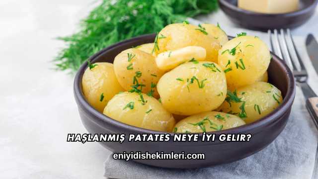 Haşlanmış Patates Neye İyi Gelir?