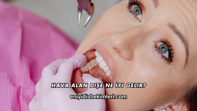 Hava Alan Dişe Ne İyi Gelir?