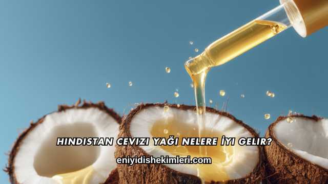 Hindistan Cevizi Yağı Nelere İyi Gelir?