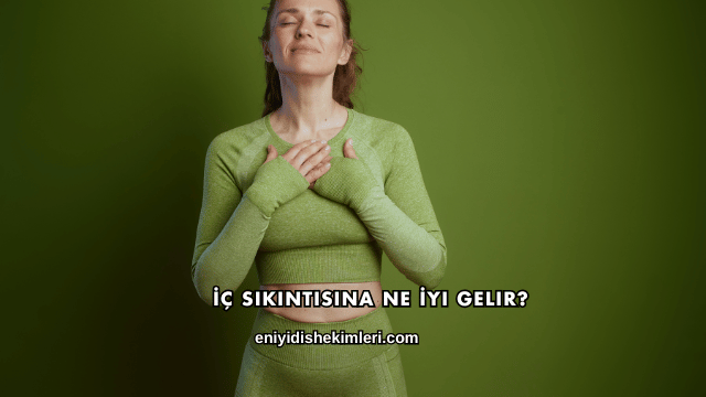 İç Sıkıntısına Ne İyi Gelir?
