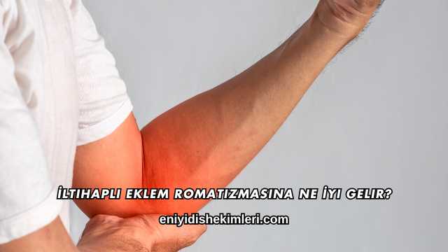 İltihaplı Eklem Romatizmasına Ne İyi Gelir?