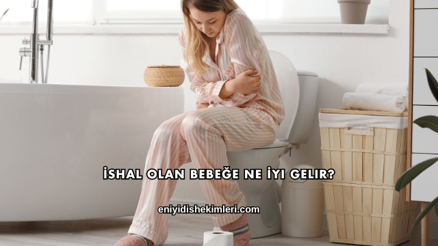 İshal Olan Bebeğe Ne İyi Gelir?