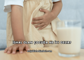 İshal Olan Çocuğa Ne İyi Gelir?