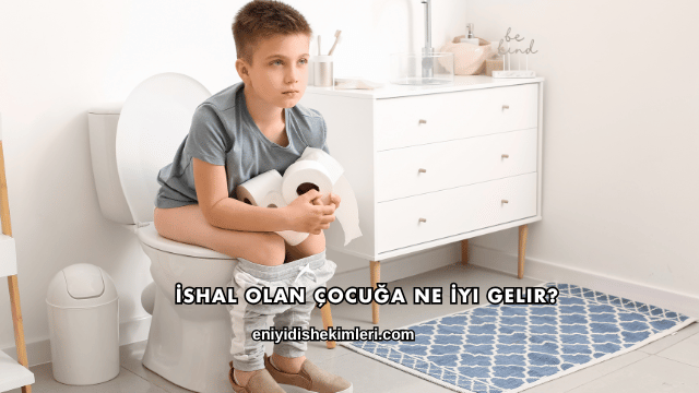İshal Olan Çocuğa Ne İyi Gelir?
