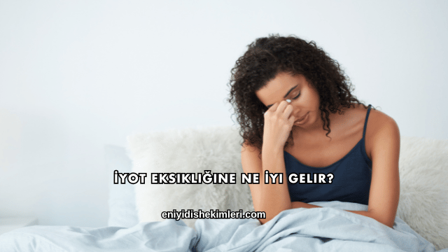 İyot Eksikliğine Ne İyi Gelir?