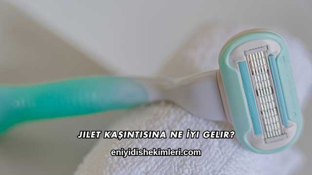 Jilet Kaşıntısına Ne İyi Gelir?