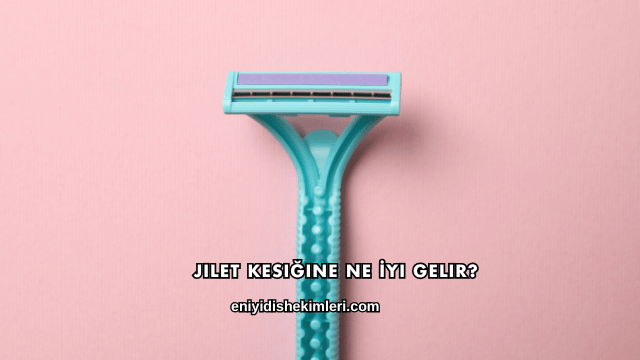 Jilet Kesiğine Ne İyi Gelir?