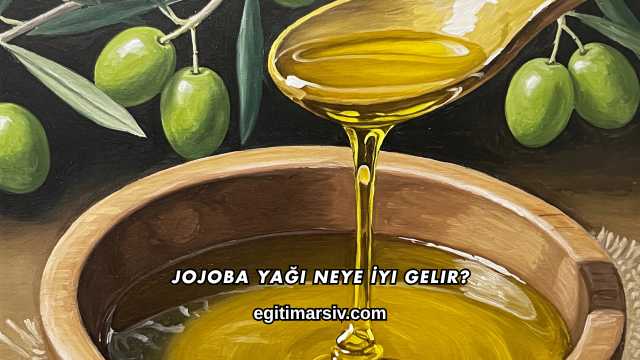 Jojoba Yağı Neye İyi Gelir?