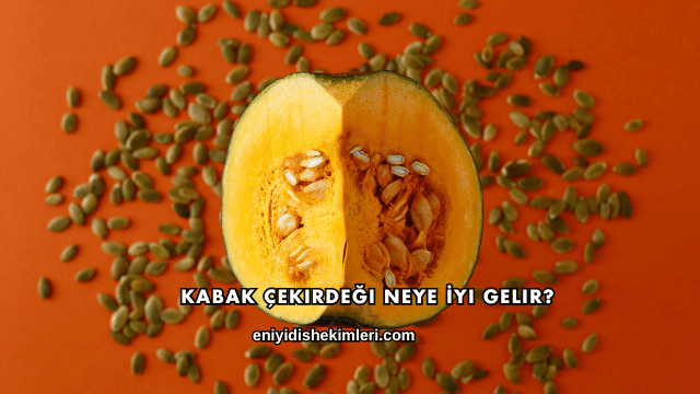 Kabak Çekirdeği Neye İyi Gelir?