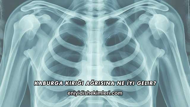 Kaburga Kırığı Ağrısına Ne İyi Gelir?