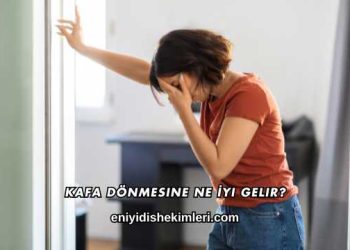 Kafa Dönmesine Ne İyi Gelir?