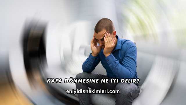 Kafa Dönmesine Ne İyi Gelir?