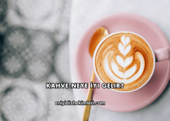 Kahve Neye İyi Gelir?