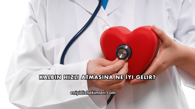 Kalbin Hızlı Atmasına Ne İyi Gelir?