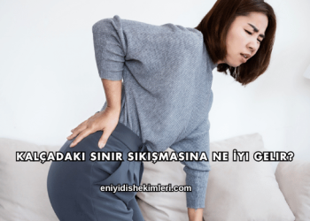 Kalçadaki Sinir Sıkışmasına Ne İyi Gelir?