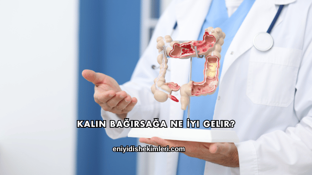 Kalın Bağırsağa Ne İyi Gelir?