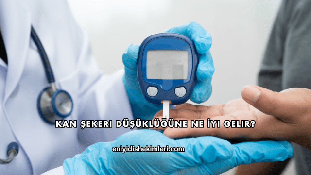 Kan Şekeri Düşüklüğüne Ne İyi Gelir?