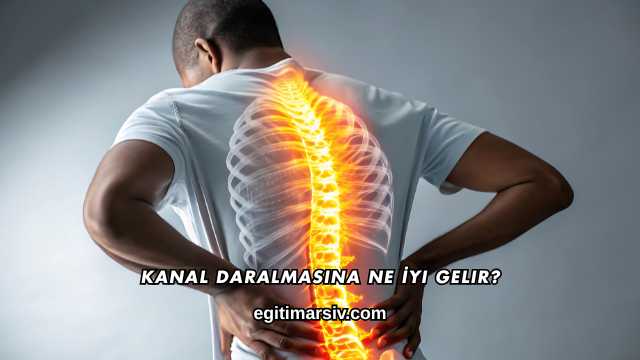 Kanal Daralmasına Ne İyi Gelir?