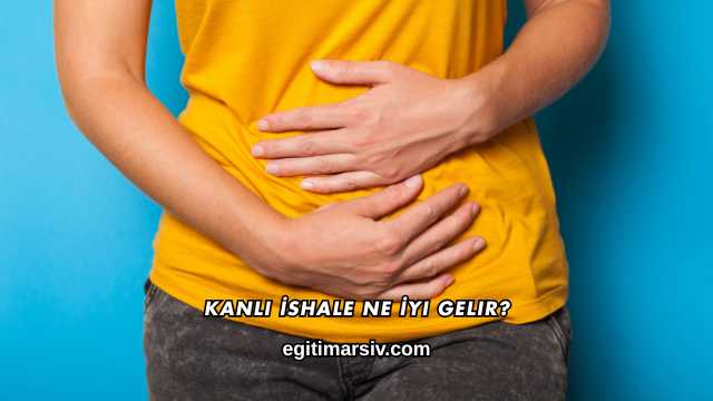 Kanlı İshale Ne İyi Gelir?