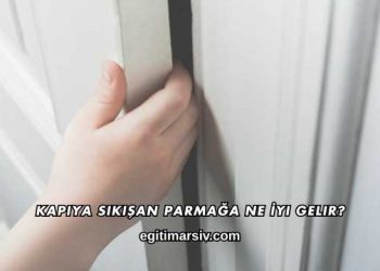 Kapıya Sıkışan Parmağa Ne İyi Gelir?