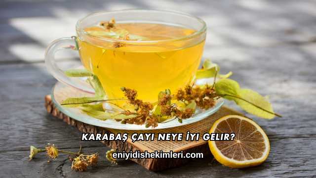 Karabaş Çayı Neye İyi Gelir?